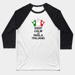 Keep Calm And Parla Italiano (Italia) Baseball T-Shirt